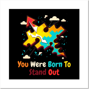 You Were Born To Stand Out Posters and Art